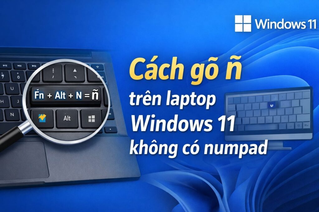 gõ ñ trên win 11 không có numpad, phím tắt chữ ñ